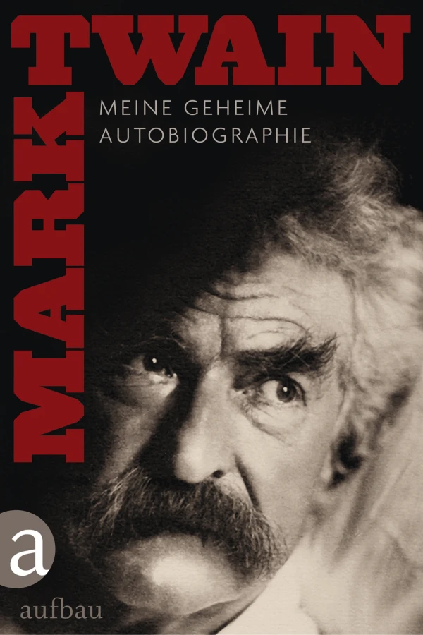Mark Twain - Meine geheime Autobiographie